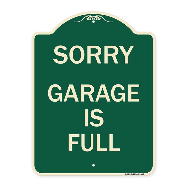 Signmission Sorry Garage Is Full Heavy-Gauge Aluminum Architectural Sign, 24" x 18", G-1824-22885 A-DES-G-1824-22885 - main